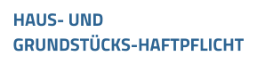 HAUS- UND GRUNDSTCKS-HAFTPFLICHT